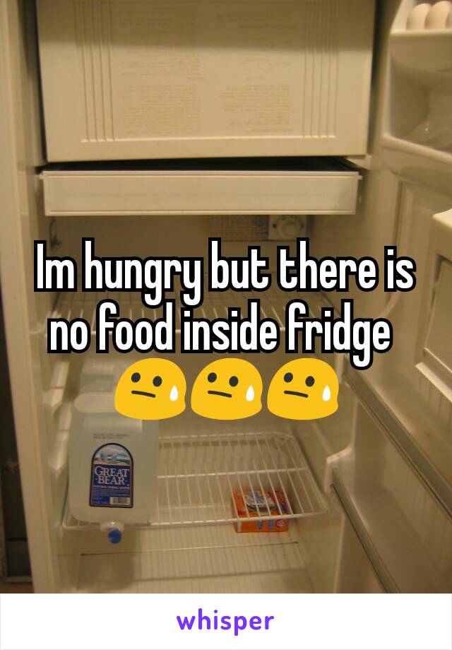 Im hungry but there is no food inside fridge 
😓😓😓
