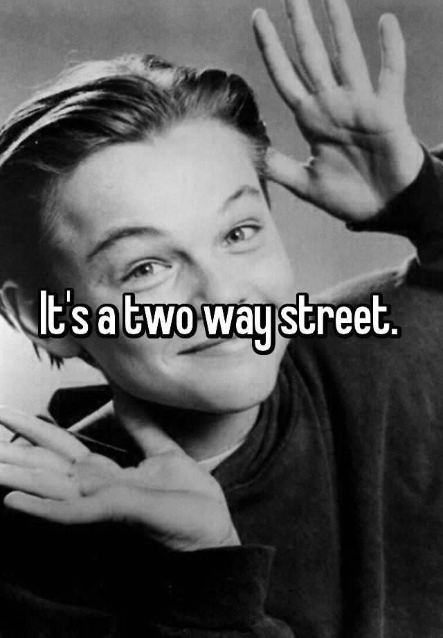 it-s-a-two-way-street