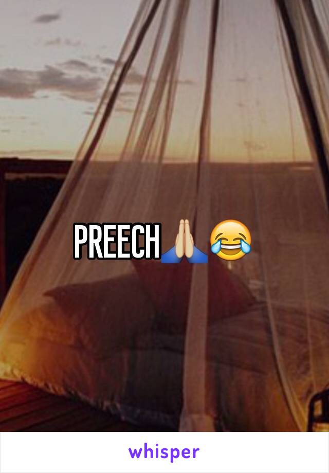 PREECH🙏🏼😂