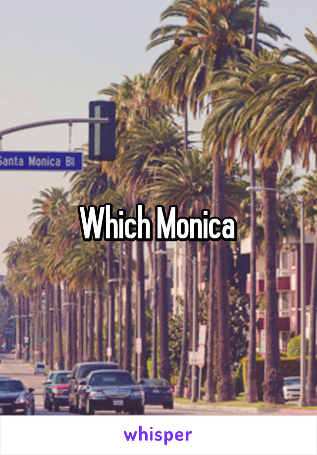 Which Monica 