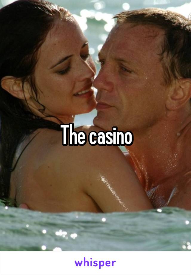 The casino