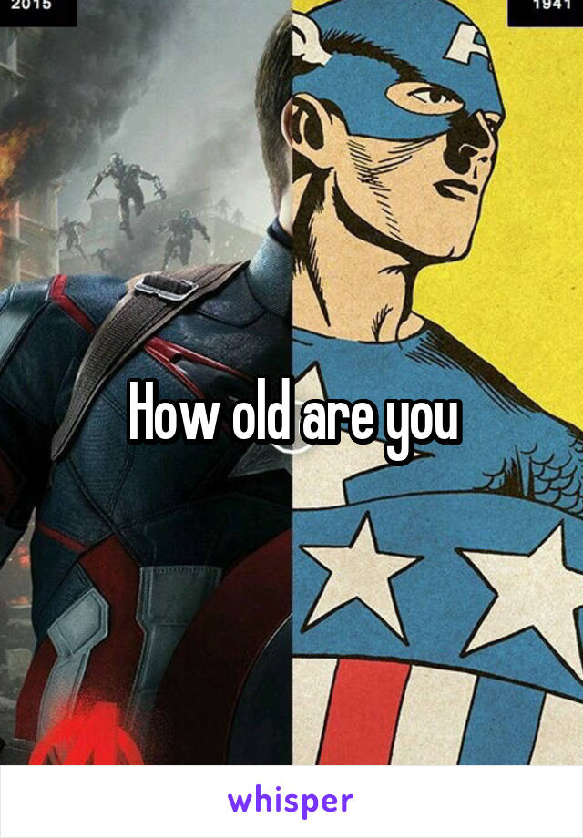 How old are you