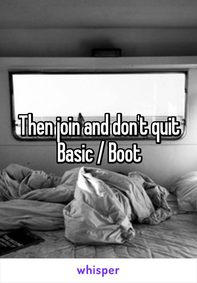 Then join and don't quit Basic / Boot