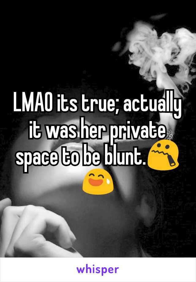 LMAO its true; actually it was her private space to be blunt.😯😅