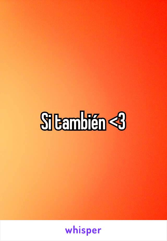 Si también <3