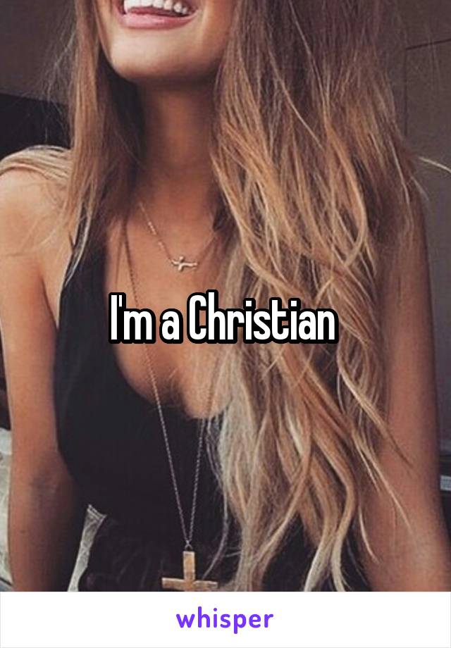 I'm a Christian 