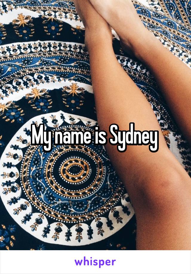 My name is Sydney 
