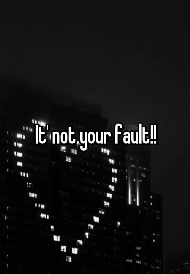 it-not-your-fault