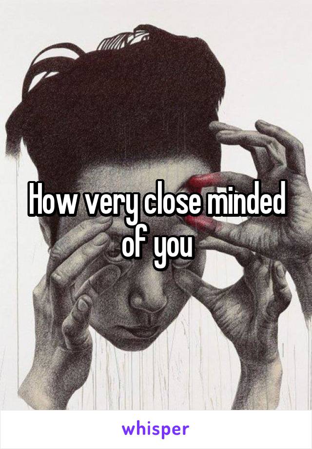 Better Word For Close Minded