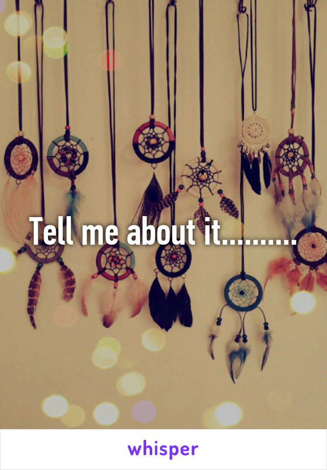 Tell me about it..........