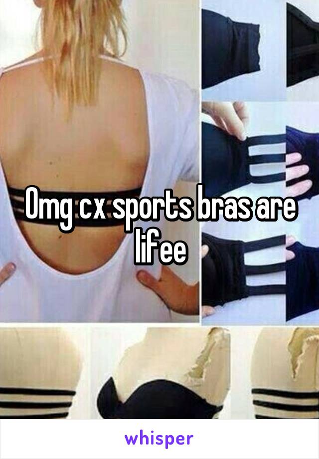Omg cx sports bras are lifee