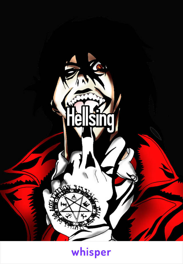 Hellsing 
