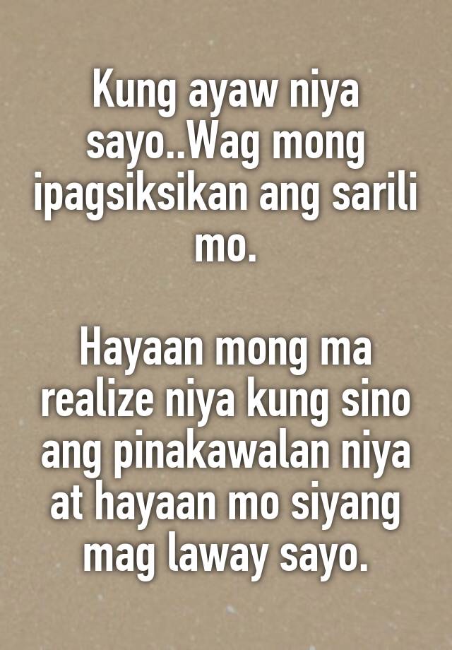 Kung ayaw niya sayo..Wag mong ipagsiksikan ang sarili mo. Hayaan mong ...