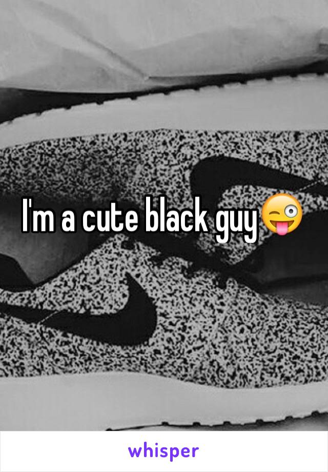 I'm a cute black guy😜