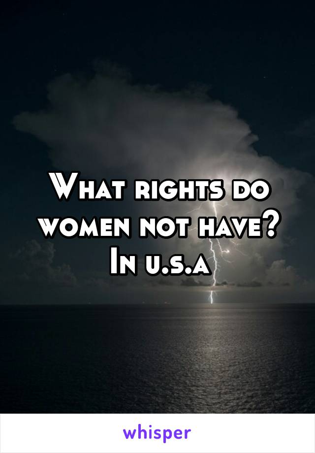 What rights do women not have? In u.s.a