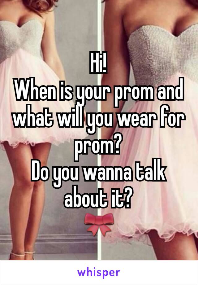 Hi!
When is your prom and what will you wear for prom?
Do you wanna talk about it?
🎀