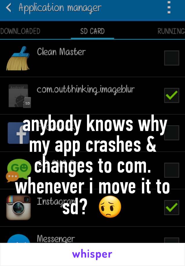 


 anybody knows why my app crashes & changes to com.  whenever i move it to sd?  😔