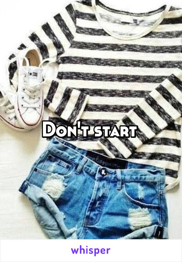 Don't start 