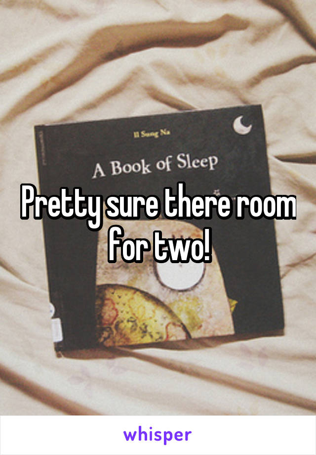 Pretty sure there room for two!