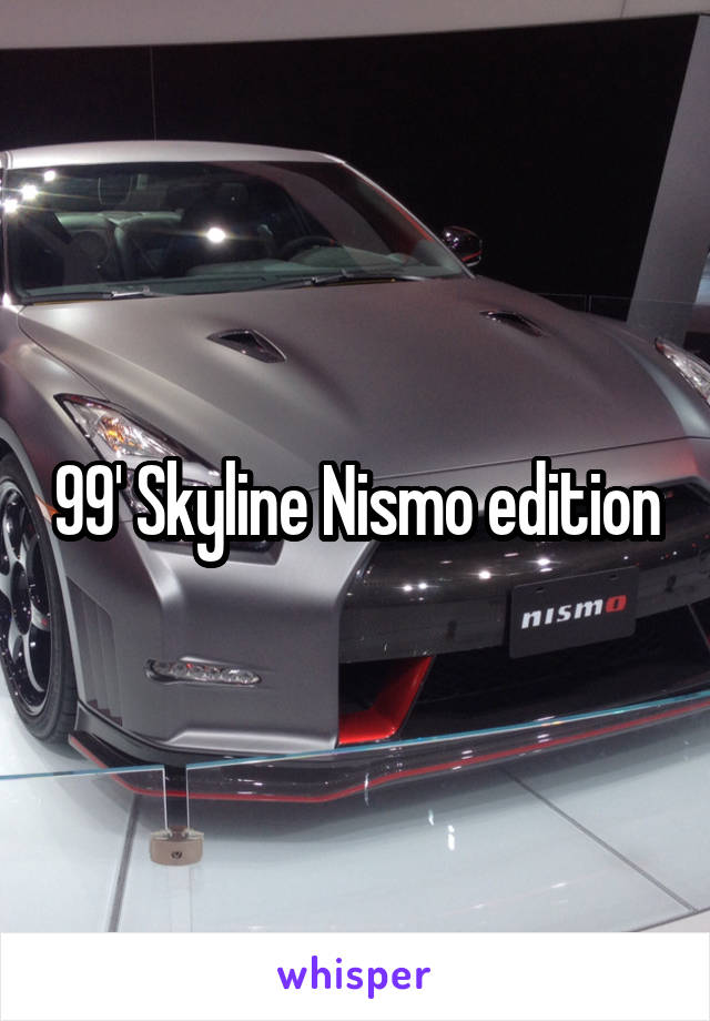 99' Skyline Nismo edition