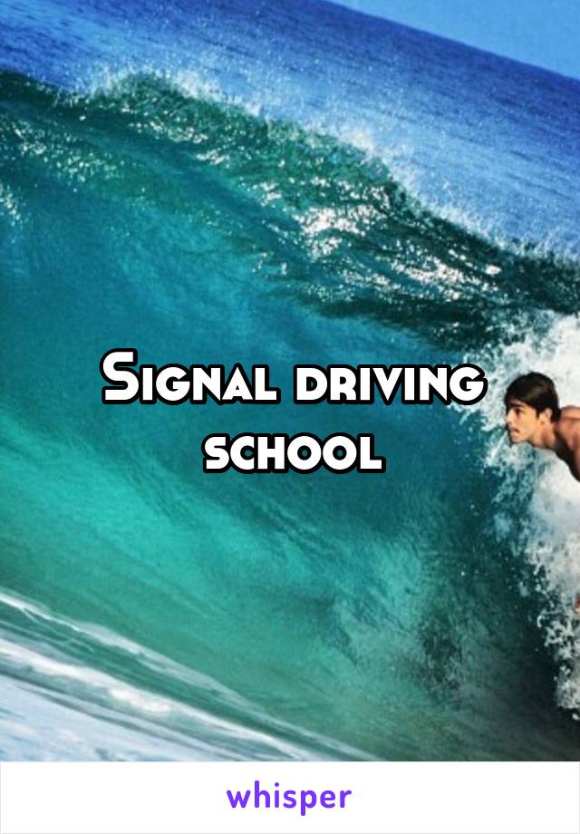 Signal driving school
