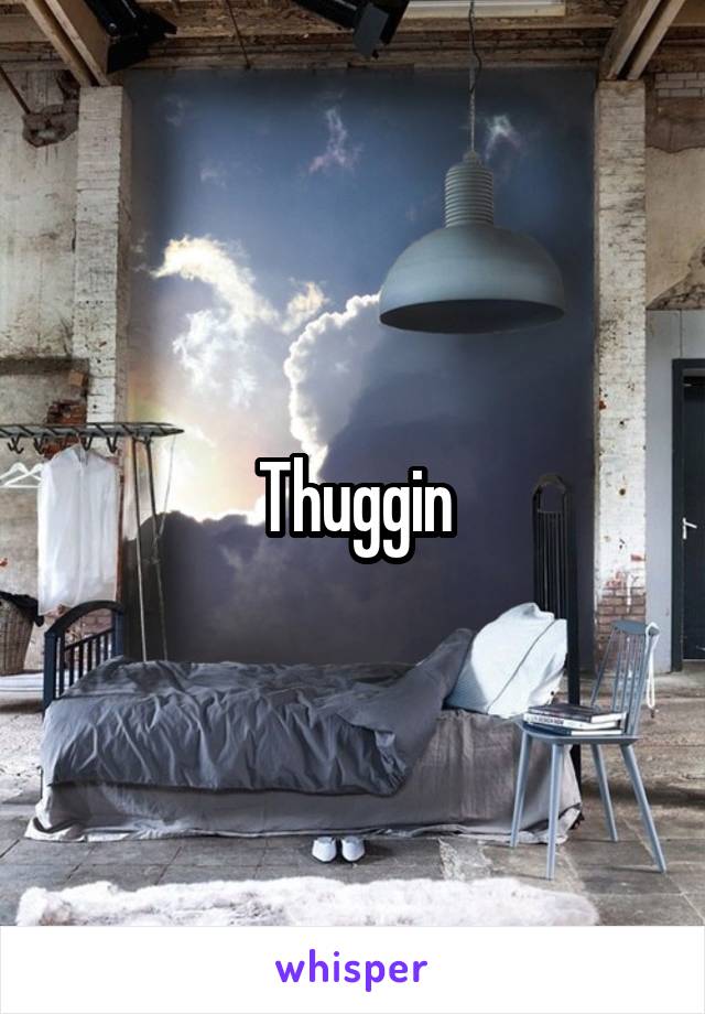 Thuggin
