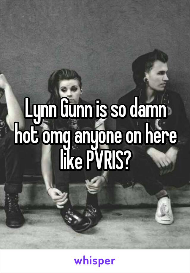Lynn Gunn is so damn hot omg anyone on here like PVRIS?