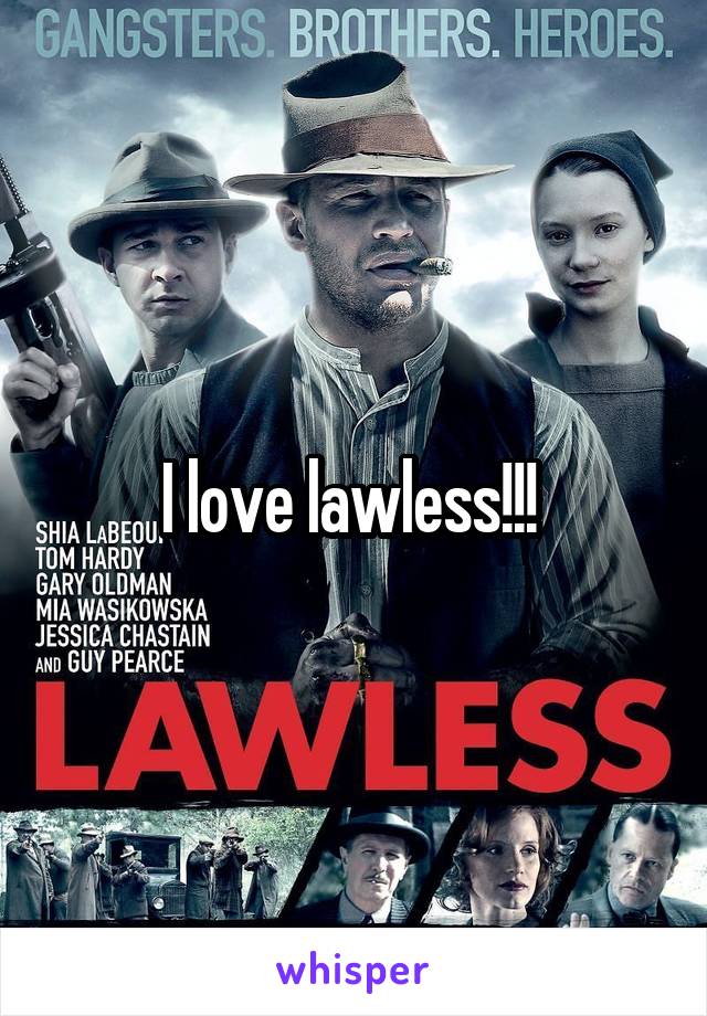 I love lawless!!! 
