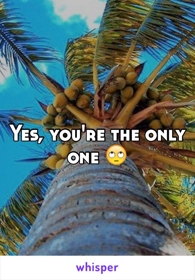 Yes, you're the only one 🙄