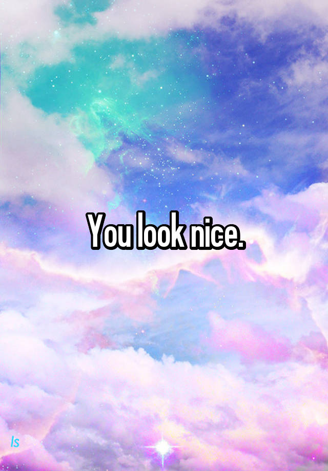 you-look-nice