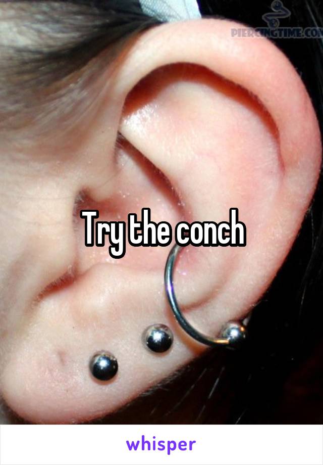 Try the conch