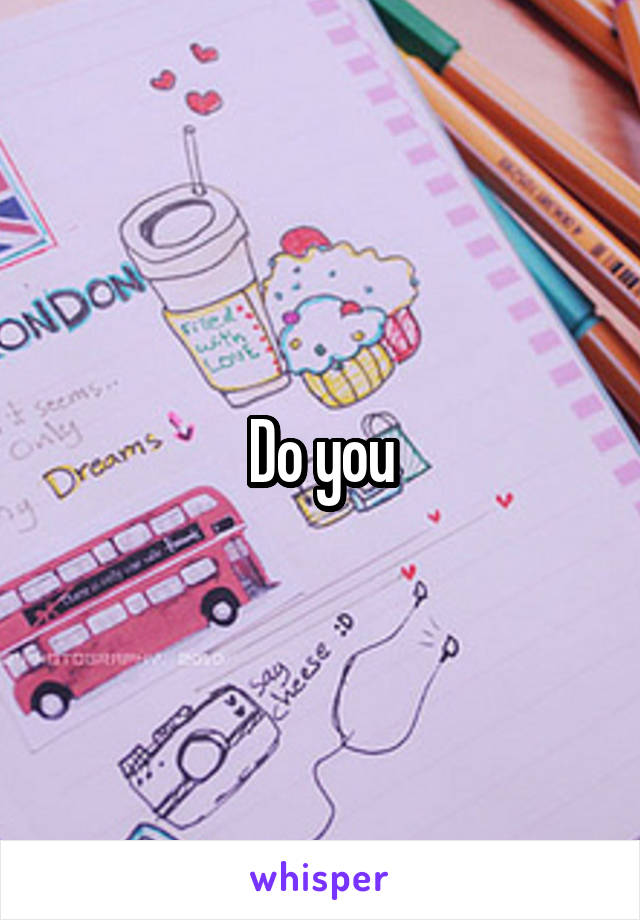 Do you