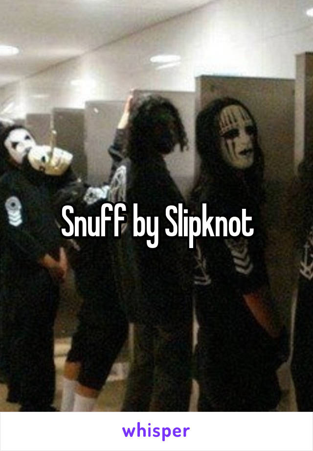 Snuff by Slipknot