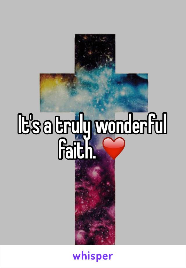 It's a truly wonderful faith. ❤️