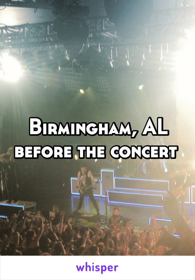 Birmingham, AL before the concert 