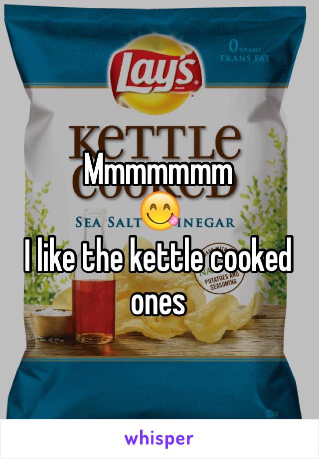 Mmmmmmm
😋
I like the kettle cooked ones