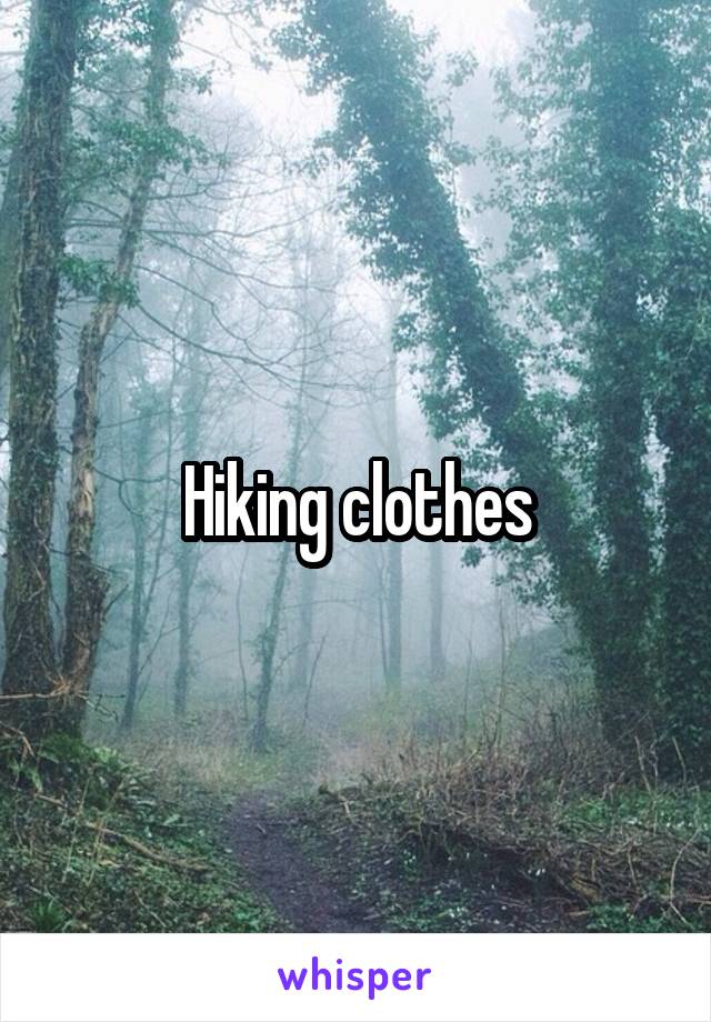 Hiking clothes