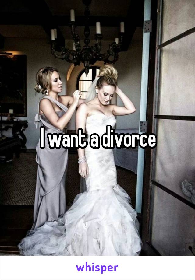I want a divorce