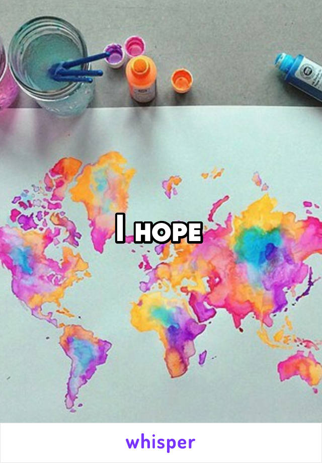 I hope 