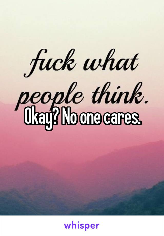 Okay? No one cares.
