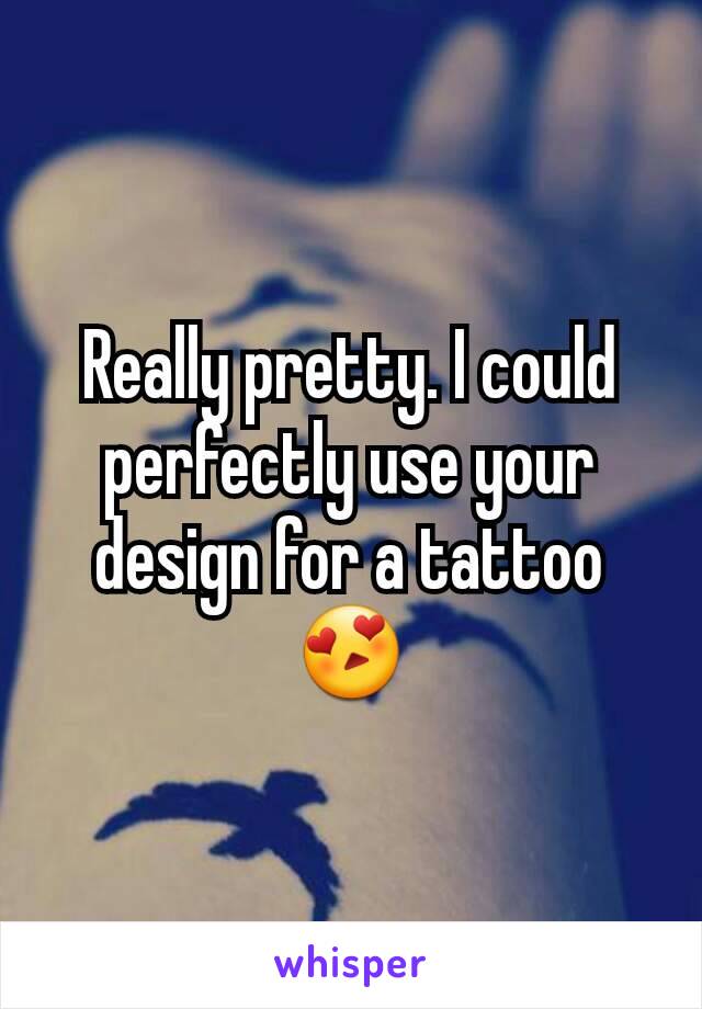 Really pretty. I could perfectly use your design for a tattoo😍