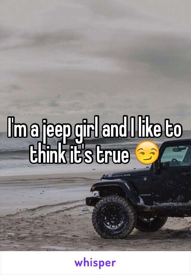 I'm a jeep girl and I like to think it's true 😏
