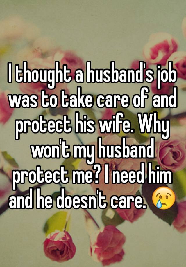 i-thought-a-husband-s-job-was-to-take-care-of-and-protect-his-wife-why