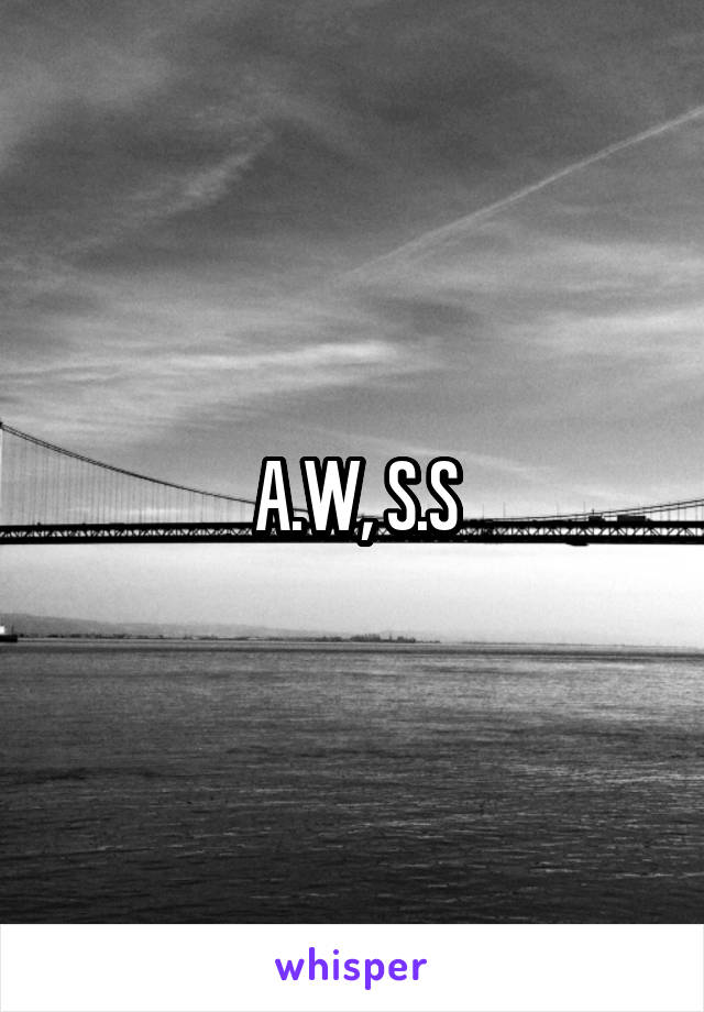 A.W, S.S