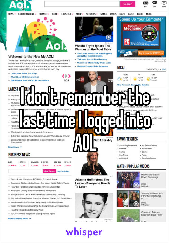 I don't remember the last time I logged into AOL