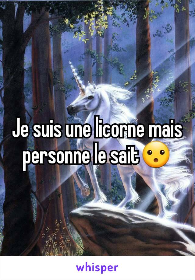 Je suis une licorne mais personne le sait😮