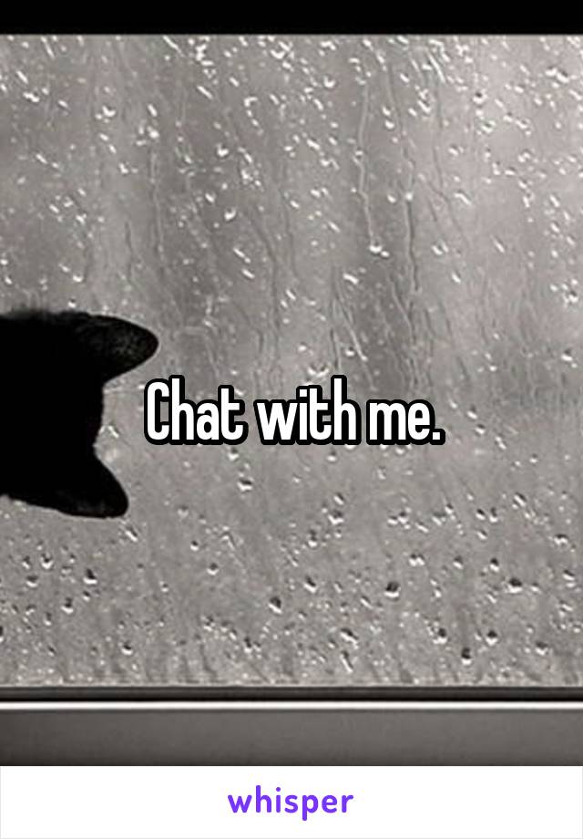 Chat with me.