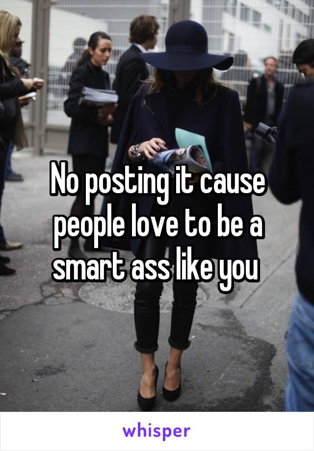 No posting it cause people love to be a smart ass like you 