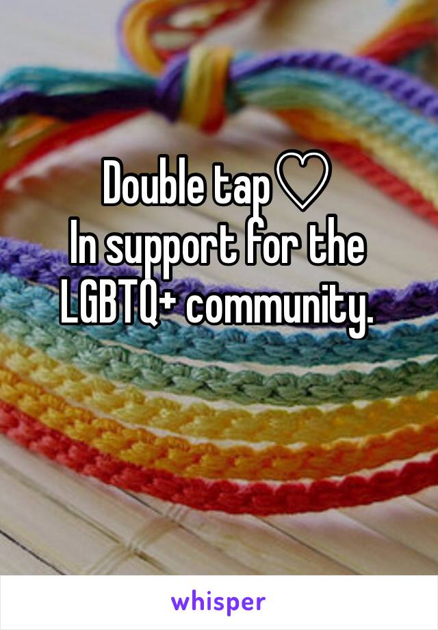 Double tap♡
In support for the
LGBTQ+ community.