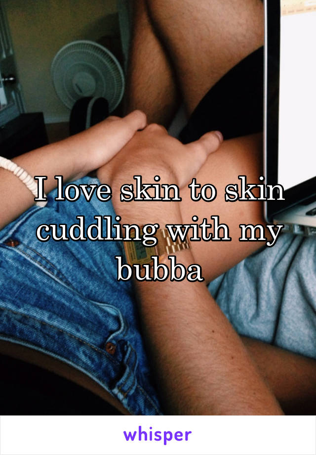 I love skin to skin cuddling with my bubba